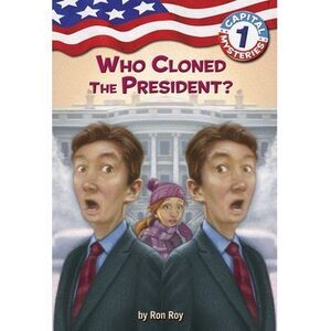Capital Mysteries #1: Who Cloned the President? -- Ron Roy